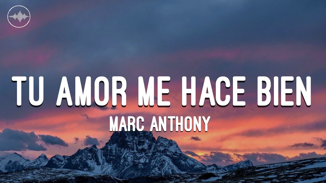 Marc Anthony - Tu Amor Me Hace Bien (letra)