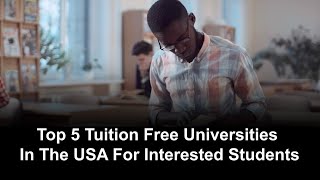 Top 5 Tuition Free Universities In The USA For Interested Students