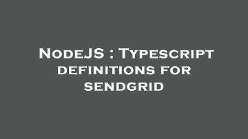 NodeJS : Typescript definitions for sendgrid