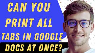 Can You Print All Tabs In Google Docs At Once - Full Guide