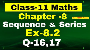 Class-11 Maths | Ex-8.2, Q-16,17 | Chapter 8 ( Sequence and Series ) | NCERT Math