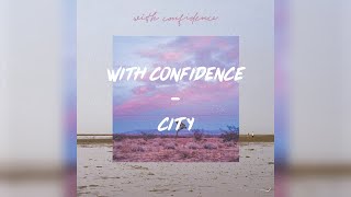 City | With Confidence | Lyrics