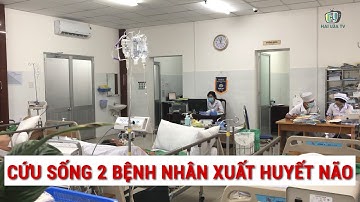 Cứu sống 2 bệnh nhân xuất huyết não và người dân cần hiểu đúng về cách sơ cứu người bị đôt quỵ