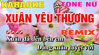 Karaoke Xuân Yêu Thương Tone Nữ Remix Hay Nhất Nhạc Sống | Nguyễn Linh