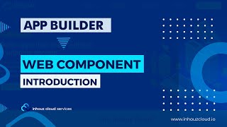 Web Component - Introduction | Inhouz  Cloud Tutorial (App Builder)