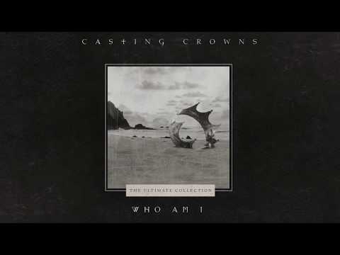 Casting Crowns - Who Am I