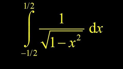 Integrate 1/sqrt(1-x^2) on [-1/2, 1/2].  Integral resulting in inverse sine function.
