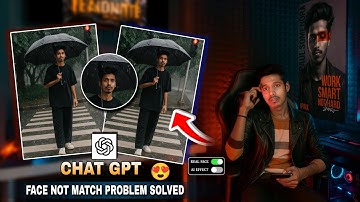 100% Real Face ChatGPT|| Chatgpt Photo Editing Face Change Problem || face not match problem solved