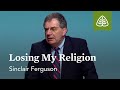 Sinclair Ferguson: Losing My Religion