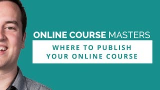 Where to Publish Your Online Course | OCM 73