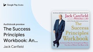 The Success Principles Workbook: An Action Plan… by Jack Canfield · Audiobook preview