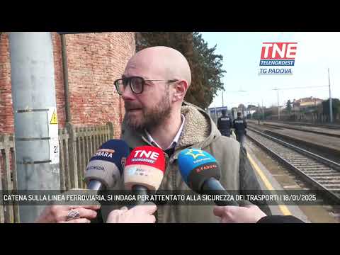 CATENA SULLA LINEA FERROVIARIA, SI INDAGA PER ATTENTATO ALLA SICUREZZA DEI TRASPORTI | 18/01/2025