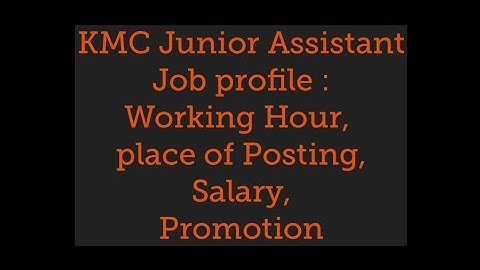 KMC Junior Assistant Job profile : Working Hour, Posting, Salary, Promotion