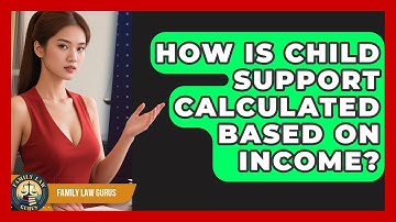 How Is Child Support Calculated Based on Income? | Family Law Gurus News