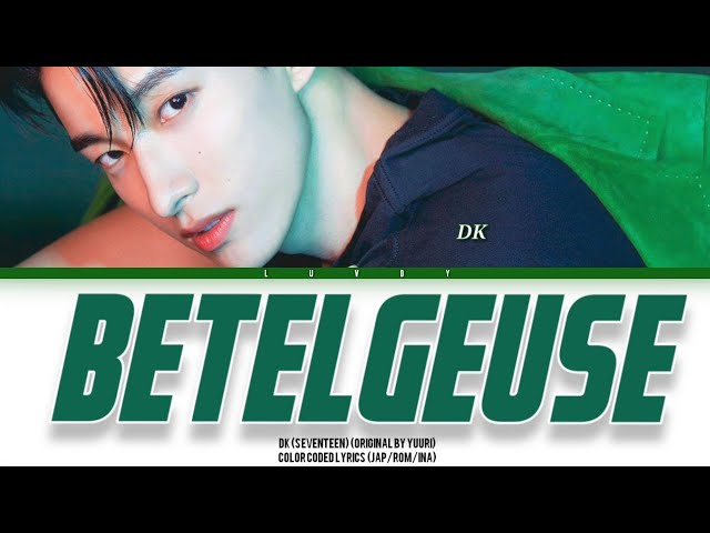 DK (SEVENTEEN) - Betelgeuse (Original by Yuuri) | Color Coded Lyrics (Jap/Rom/Ina) class=