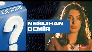 Neslihan Demir | Sormazsam Olmaz