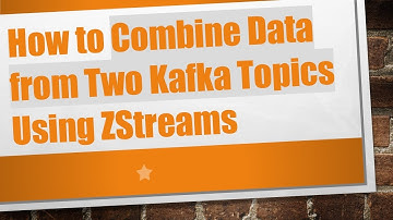 How to Combine Data from Two Kafka Topics Using ZStreams
