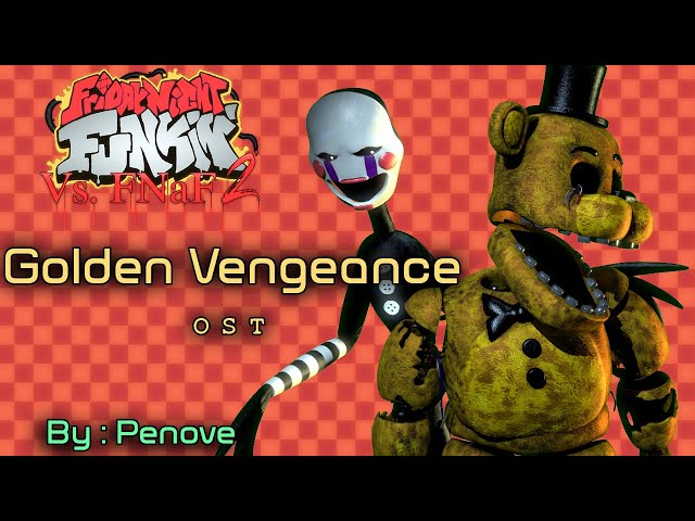 Golden Vengeance - Golden Freddy Vs. The Marionette - Friday Night Funkin' Vs. FNAF 2 OST class=