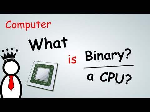 What is a CPU? What is Binary?