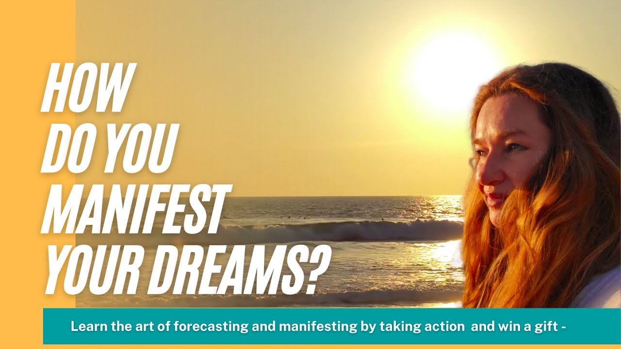 How to manifest your dreams? Learn the art of forecasting and ...