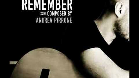 REMEMBER - COMPSED BY ANDREA PIRRONE