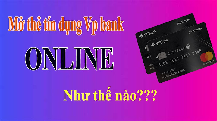 Mở thẻ tín dụng vpbank online mất bao nhiêu lâu năm 2024