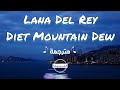 Lana Del Rey Diet Mountain Dew مترجمة 