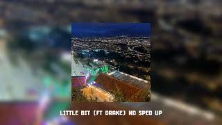 little bit ft drake nd sped up