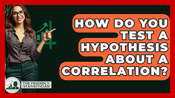 How Do You Test A Hypothesis About A Correlation? - The Friendly Statistician