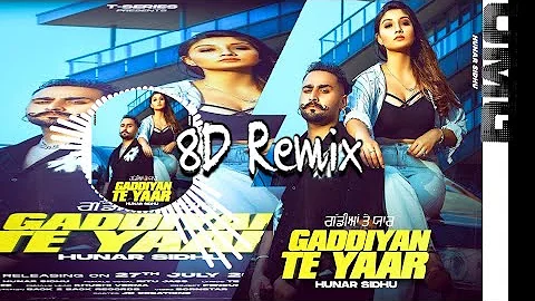 Gaddiyan Te Yaar Hunar Sidhu l New Punjabi Song l 8D Remix l 2022 l £