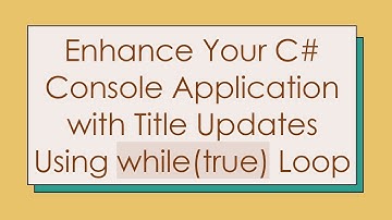 Enhance Your C# Console Application with Title Updates Using while(true) Loop