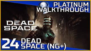 Dead Space Remake Full Platinum Walkthrough - 24 - Dead Space (NG+)