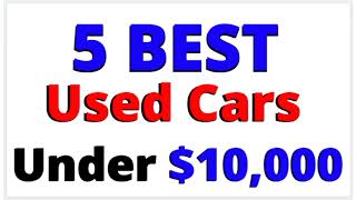 5 Best Used Cars Under $10,000