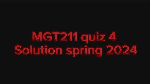 MGT211 Quiz 4 solution spring 2024| Quiz 4 solution 2024 #foryou #quiz #mgt211