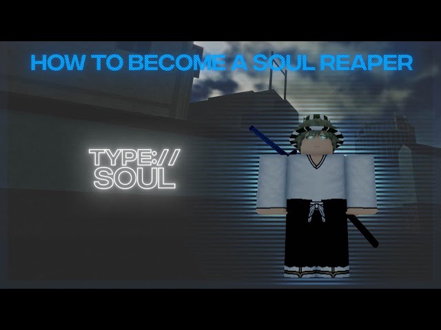 How to become a Soul Reaper in Type Soul