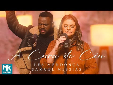 Léa Mendonça e Samuel Messias - A Cura do Céu (Clipe Oficial MK Music)