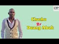 Chuchu By Duang Abuk South Sudan New Music