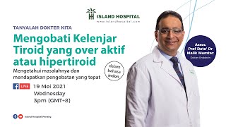 Mengobati Kelenjar Tiroid yang over aktif atau hipertiroid by Assoc Prof Dato' Dr Malik Mumtaz screenshot 5