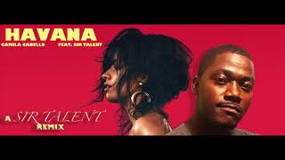 Camila Cabello - Havana remix ft. Sir Talent