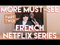 3 Best French Netflix Series to Strengthen Your French Skills: Part Two