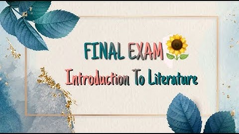 FINAL EXAM - INTRODUCTION TO LITERATURE