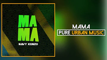 Navy Kenzo - Mama (Official Audio) | Pure Urban Music