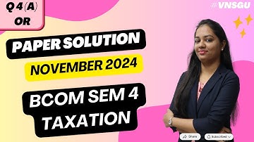 SY BCOM SEM 4 | TAXATION | PAPER SOLUTION | NOV 2024 | QUESTION 4(A) OR | E-ABHYASU