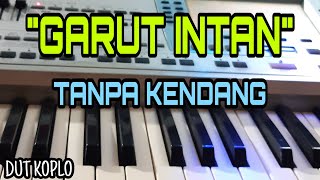 GARUT INTAN || DUT KOPLO TANPA KENDANG || KARAOKE