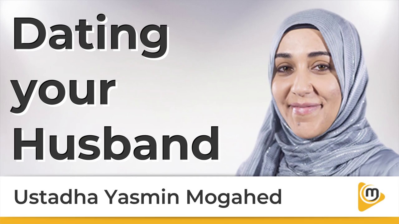 Dating Your Husband Yasmin Mogahed Youtube