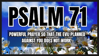 PSALM 71 POWERFUL PRAYER SO THAT THE EVIL PLANNED AGAINST YOU DOES NOT WORK