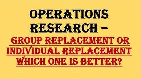 Group Replacement or Individual Replacement of Assets||REPLACEMENT THEORY||Operation Research|PU CHD