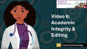 Academic Literacy Video 6: Academic Integrity, Editing & Proofreading