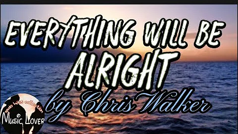 Everything Will Be Alright lyrics song by Chris Walker