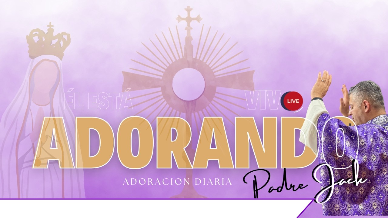 Orando a Jesús Sacramentado hoy miércoles 25 febrero Tiempo de Cuaresma - EN VIVO 🔴 PADRE JACK